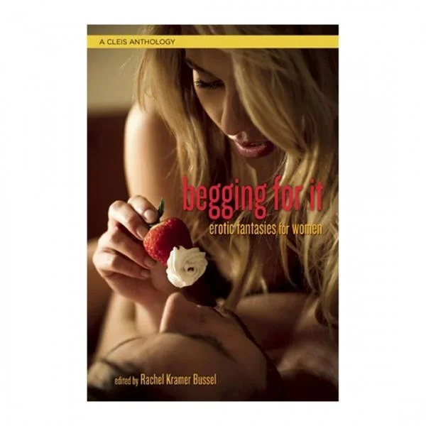 Begging For It: Erotic Stories for Women Book