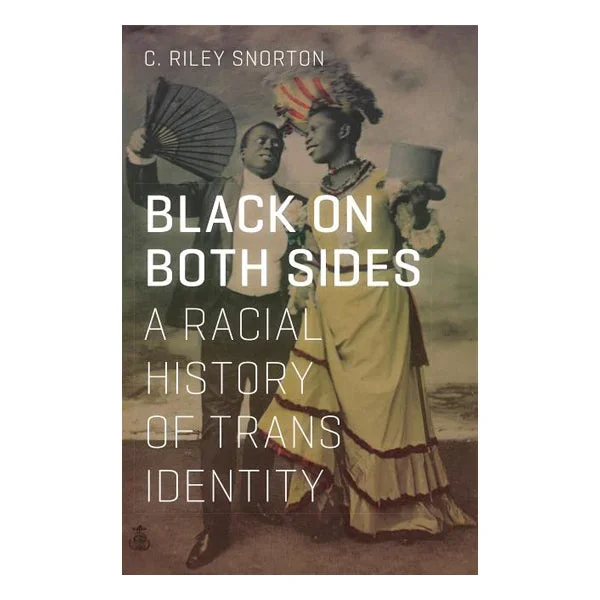 Black on Both Sides: A Racial History of Trans Identity