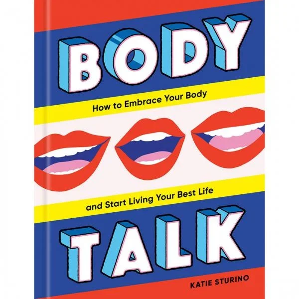 Body Talk: How to Embrace Your Body and Start Living Your Best Life