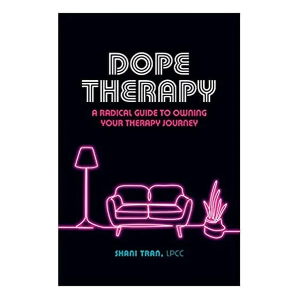 Dope Therapy: A Radical Guide to Owning Your Therapy Journey