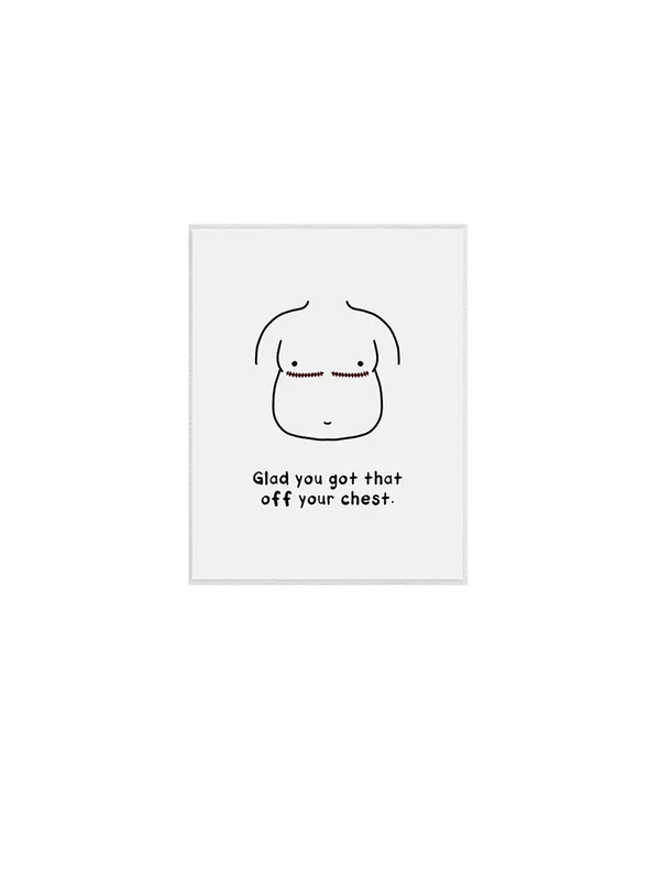 Glad You Got That Off Your Chest Greeting Card