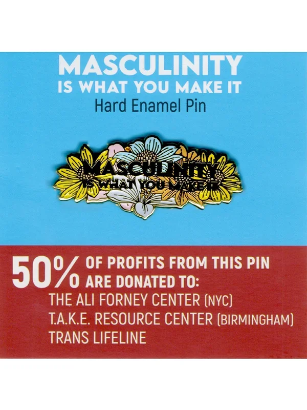 Masculinity Is What You Make It Pin