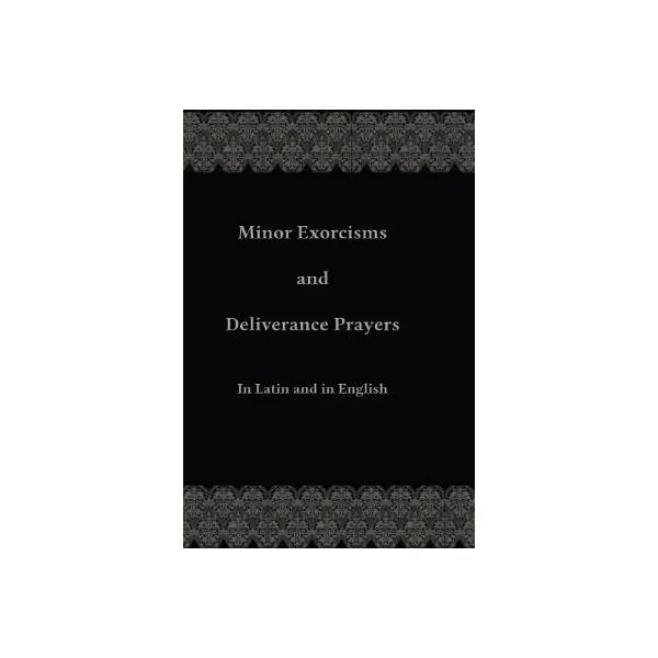 Minor Exorcisms and Deliverance Prayers