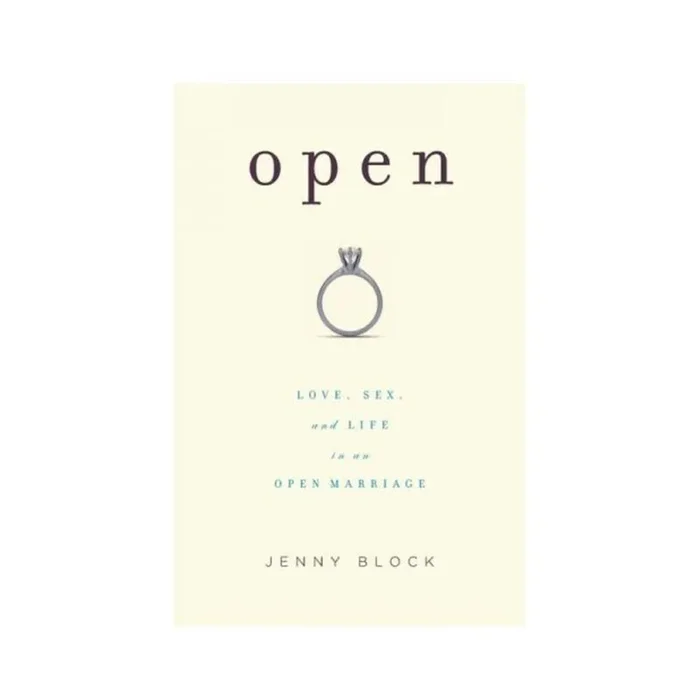 Open: Love, Sex, And Life In An Open Marriage