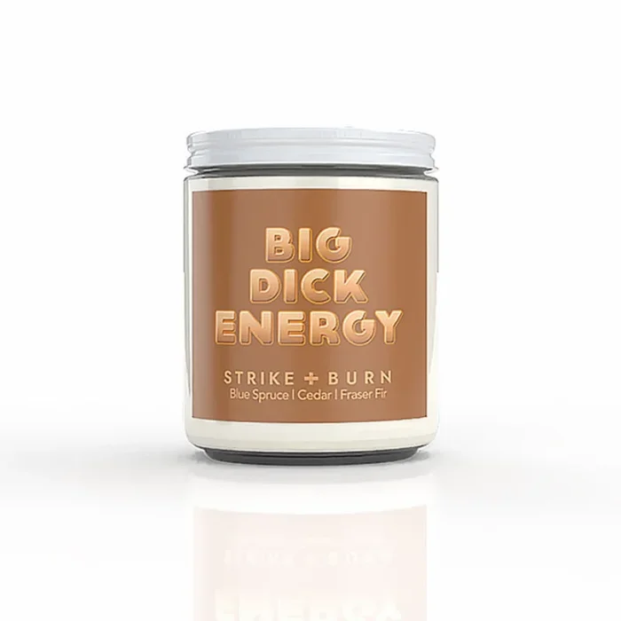 Strike & Burn Big Dick Energy Candle Blue Spruce Cedar Fraser Fir