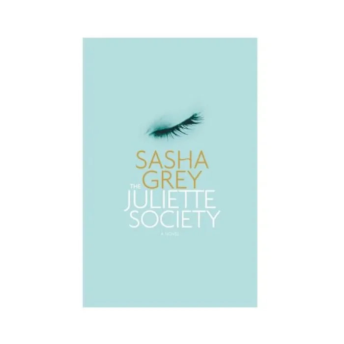 The Juliette Society: A Novel By Sasha Grey