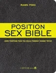 The Position Sex Bible: Your Ultimate Guide to Ecstatic Intimacy