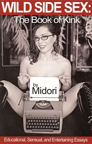 Wild Side Sex: The Book of Kink Educational, Sensual, and Entertaining Essays by Midori